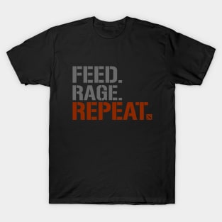 FEED.RAGE.REPEAT. T-Shirt